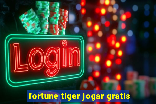 fortune tiger jogar gratis